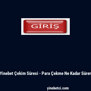 Yinebet &Ccedil;ekim S&uuml;resi - Para &Ccedil;ekme Ne Kadar S&uuml;rer