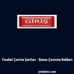 Yinebet &Ccedil;evrim Şartları - Bonus &Ccedil;evirme Rehberi