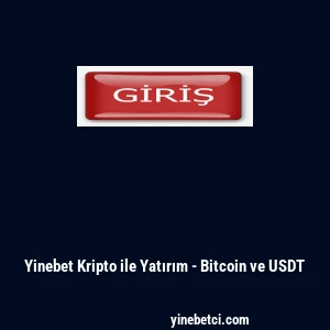 Yinebet Kripto ile Yatırım - Bitcoin ve USDT