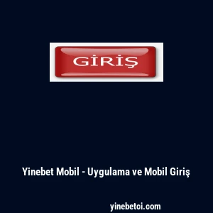 Yinebet Mobil - Uygulama ve Mobil Giriş